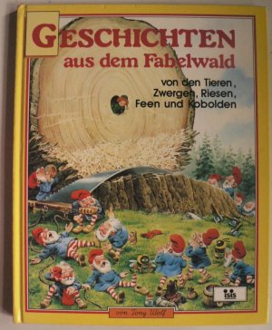 Geschichten aus dem Fabelwald Band 5: Von den Tieren, Zwergen, Riesen, Feen und Kobolden