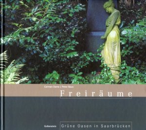 gebrauchtes Buch – Dams, Carmen; Baus – Freiräume. Grüne Oasen in Saarbrücken