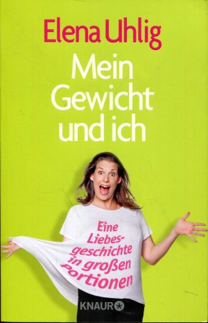 gebrauchtes Buch – Elena Uhlig – Mein Gewicht und ich - Eine Liebesgeschichte in großen Portionen