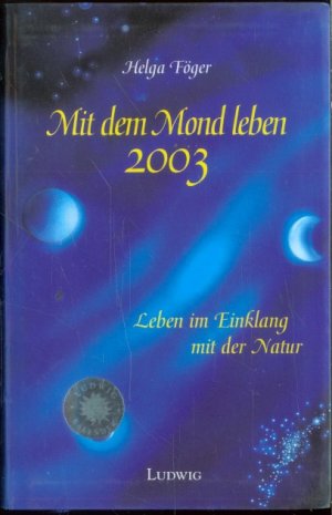 gebrauchtes Buch – Helga Föger – Mit dem Mond leben 2003 - Leben im Einklang mit der Natur