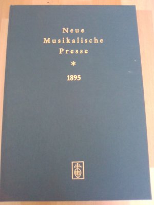 Neue musikalische Presse - Zeitschrift für Musik, Theater, Kunst, Sänger- und Vereinswesen. Reprint der Wiener Originaldrucke