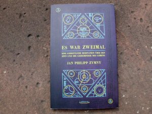 gebrauchtes Buch – Zymny, Jan Philipp – Es war zweimal ... Eine schriftliche Meditation über den Sinn und die Geheimnisse des Lebens. (= Reihe: Prosa bei Lektora, Band 49).