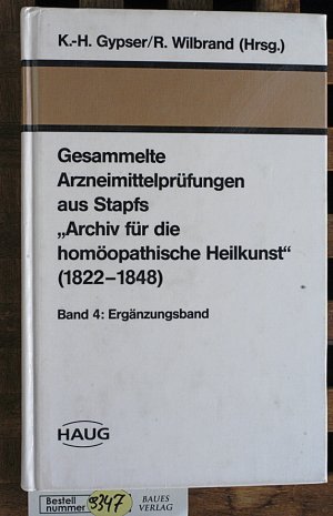 Gesammelte Arzneimittelprüfungen aus Stapfs "Archiv für die homöopathische Heilkunst" (1822 - 1848); Teil: Bd. 4., Ergänzungsband