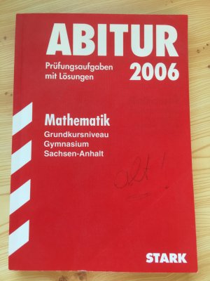 gebrauchtes Buch – Messner, Ardito; Zöllner – Abitur-Prüfungsaufgaben Gymnasium Sachsen-Anhalt. Aufgabensammlung mit Lösungen / Mathematik Grundkursniveau 2006 - Mit den Original-Prüfungsaufgaben Jahrgänge 1999-2005 mit Lösungen.