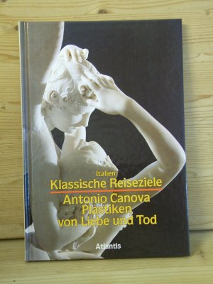 Italien klassische Reiseziele "Antonio Canova - Plastiken von Liebe und Tod"