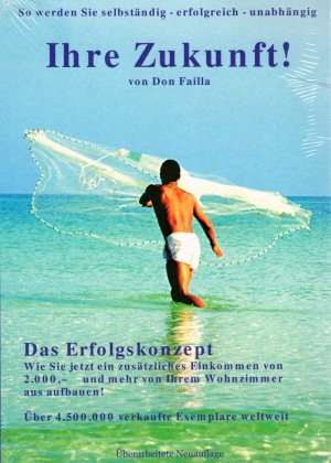 Ihre Zukunft! - Das Erfolgskonzept - Wie Sie jetzt ein zusätzliches Einkommen von 2000,- und mehr von ihrem Wohnzimmer aus aufbauen + CD