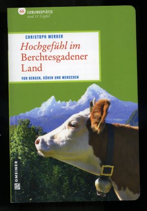 gebrauchtes Buch – Christoph Merker – Hochgefühl im Berchtesgadener Land ° 66 LIEBLINGSPLÄTZE und 11 Gipfel