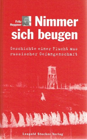 gebrauchtes Buch – Diverse – Nimmer sich beugen : Geschichte einer Flucht aus russischer Gefangenschaft.