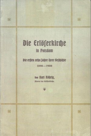 1. Die Erlöserkirche in Potsdam. Die ersten zehn Jahre ihrer Geschichte 1898 - 1908 / 2. Erlöserkirche Potsdam