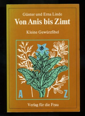 Von Anis bis Zimt - Kleine Gewürzfibel - illustriert