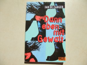 gebrauchtes Buch – Zanger, Jan de – Dann eben mit Gewalt