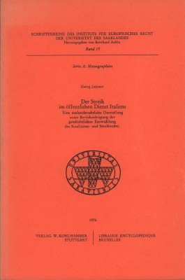 Der Streik im öffentlichen Dienst Italiens. Eine auslandsrechtliche Darstellung unter Berücksichtigung der geschichtlichen Entwicklung des Koalitions- und Streikrechts.