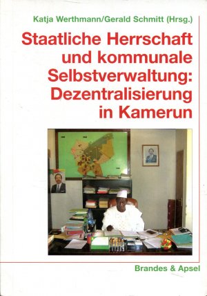 Staatliche Herrschaft und kommunale Selbstverwaltung: Dezentralisierung in Kamerun