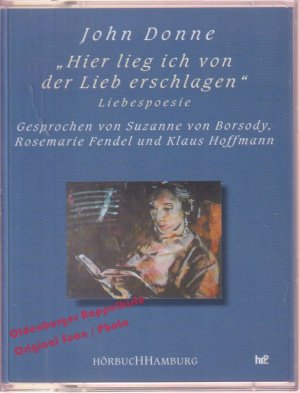 gebrauchtes Hörbuch – John Donne – Hier lieg ich von der Lieb erschlagen: Liebespoesie - MC  Hörbuch  - Donne,John| Fendel,Rosemarie /  Borsody,Suzanne von/ Hoffmann,Klaus  ( Sprecher)