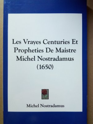 gebrauchtes Buch – Nostradamus – Les Vrayes Centuries Et Propheties de Maistre Michel Nostradamus (1650) Reprint