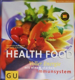 Health Food. Voller Energie mit einem starken Immunsystem (zahlr. Farbfotos zu den Rezepten