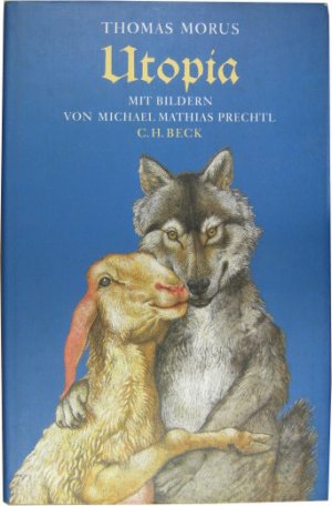 Ein wahrhaft kostbares und ebenso bekömmliches wie kurzweiliges Buch über die beste Staatsverfassung und die neue Insel Utopia.