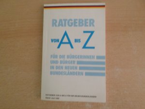 gebrauchtes Buch – Presse- und Informationsamt der Bundesregierung  – Ratgeber von A bis Z für die Bürgerinnen und Bürger in den neuen Bundesländern