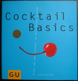 gebrauchtes Buch – Bibiana Behrendt – Cocktail Basics - Alles, was man braucht, um die besten Drinks zu mixen