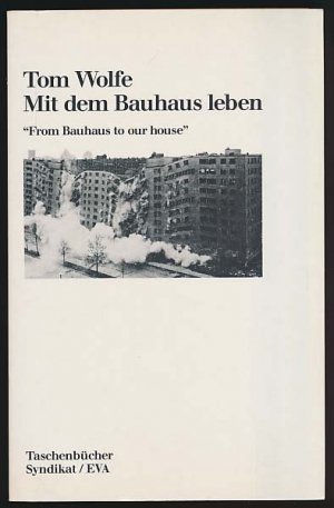 Mit dem Bauhaus leben = From Bauhaus to our house., Aus dem Amerikanischen von Harry Rowohlt.