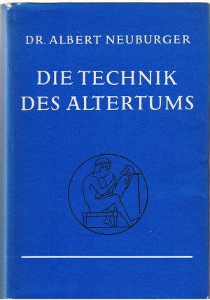 Die Technik Des Altertums - Fotomechanischer Neudruck der Originalausgabe (4. Auflage/1919)