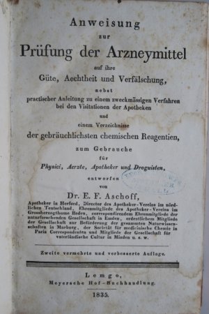 Aschoff, E. F. Anweisung zur Prüfung der Arzneymittel auf ihre Güte Aechtheit und Verfälschung, nebst practischer Anleitung zu einem zweckmässigen Verfahren […]