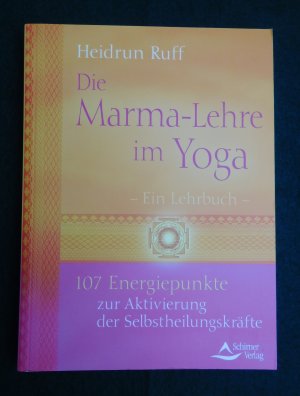 Die Marma-Lehre im Yoga - 107 Energiepunkte zur Aktivierung der Selbstheilungskräfte