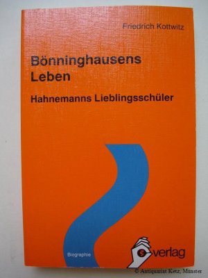 Bönninghausens Leben. Hahnemanns Lieblingsschüler.