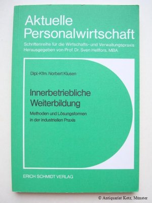 Innerbetriebliche Weiterbildung. Methoden und Lösungsformen in der industriellen Praxis.