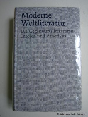 Moderne Weltliteratur. Die Gegenwartsliteraturen Europas und Amerikas. Unter Mitarbeit zahlreicher Fachgelehrter herausgegeben