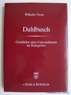 Dahlbusch. Geschichte eines Unternehmens im Ruhrgebiet.