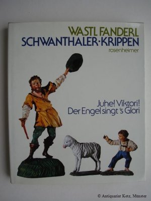 gebrauchtes Buch – Wastl Fanderl – Schwanthaler-Krippen. Juhe! Viktori! Der Engel singt's Glori.