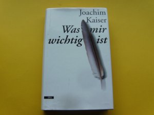 gebrauchtes Buch – Joachim Kaiser – Was mir wichtig ist