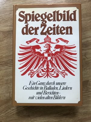 gebrauchtes Buch – Klein, Diethard und H – Spiegelbild der Zeiten. Ein Gang durch unsere Geschichte in Balladen, Liedern und Berichten mit  vielen alten Bildern.