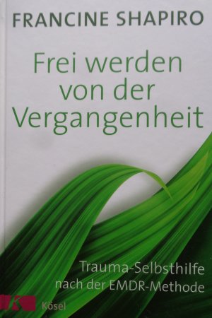 gebrauchtes Buch – Francine Shapiro – Frei werden von der Vergangenheit - Trauma-Selbsthilfe nach der EMDR-Methode