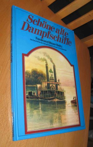 gebrauchtes Buch – Ferdinand Meyer-Belitz – Schöne alte Dampfschiffe. Die Geschichte der Dampfschiffahrt