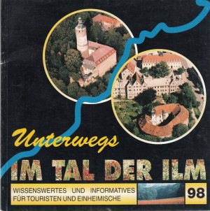 Unterwegs im Tal der Ilm. Wissenwertes und Informatives für Touristen und Einheimische