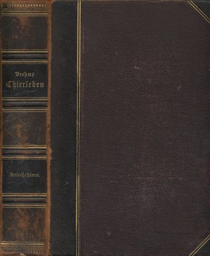 Brehms Thierleben - Allgemeine Kunde des Thierreichs.Siebentes Buch. Dritte Abtheilung: Kriechthiere, Lurche und Fische - Erster Band. Zweite umgearbetete […]