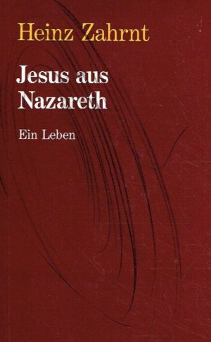 gebrauchtes Buch – Heinz Zahrnt – Jesus aus Nazareth. Ein Leben.