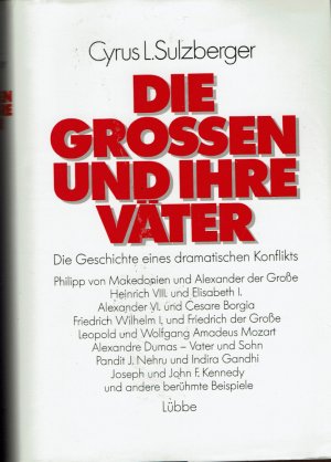 gebrauchtes Buch – Sulzberger, Cyrus L – Die Grossen und ihre Väter / Die Geschichte eines Dramatischen Konflikts