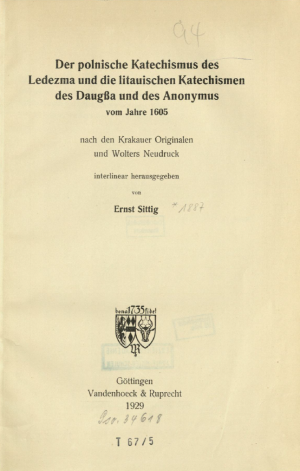 Der polnische Katechismus des Ledezma und die litauischen Katechismen des Daugßa und des Anonymus vom Jahre 1605 : nach den Krakauer Originalen und Wolters […]