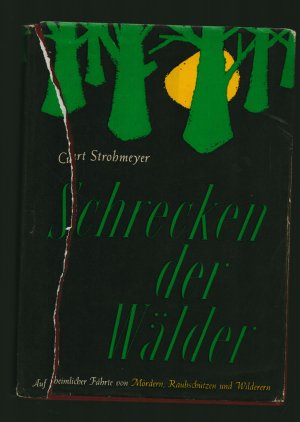 Schrecken der Wälder / Auf heimlicher Fährte von Mördern, Raubschützen und Wilderern