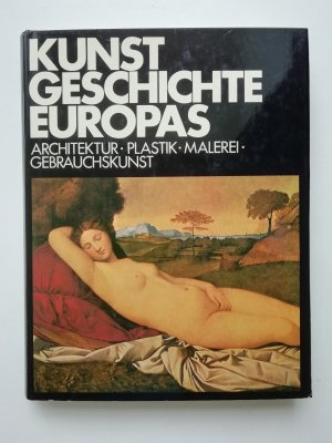 gebrauchtes Buch – Kunstgeschichte Europas - Architektur, Plastik, Malerei, Gebrauchskunst -