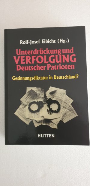 Unterdrückung und Verfolgung Deutscher Patrioten - Gesinnungsdiktatur in Deutschland