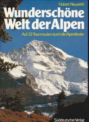 gebrauchtes Buch – Hubert Neuwirth – Wunderschöne Welt der Alpen. Auf 22 Traumrouten durch die Alpenländer