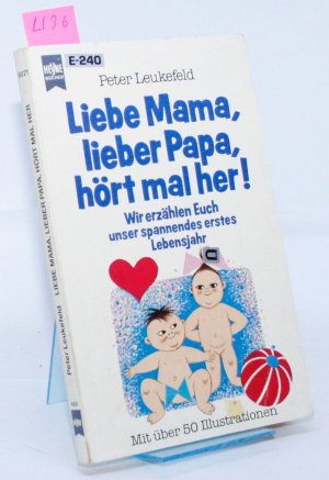 Liebe Mama, lieber Papa, hört mal her! Wir erzählen Euch unser spannendes erstes Lebensjahr. Mit über 50 Illustrationen.