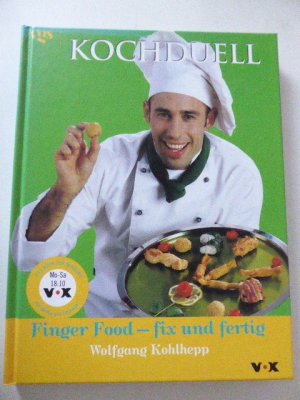 gebrauchtes Buch – Wolfgang Kohlhepp – Kochduell. Finger Food - fix und fertig. Das Buch zur Sendung VOX mit Britta von Lojewski. Hardcover