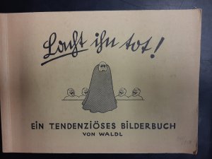 Lacht ihn tot! - Ein tendenziöses Bilderbuch von Waldl