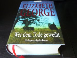 gebrauchtes Buch – Elizabeth George – Wer dem Tode geweiht - Ein Inspector-Lynley-Roman