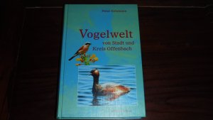 Vogelwelt von Stadt und Kreis Offenbach -  m. 332.Abb. und 111.Tabellen